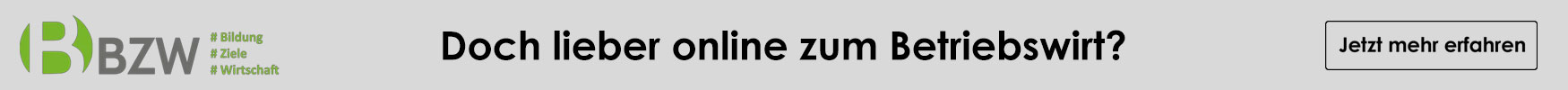Werbebanner: Doch lieber online zum Betriebswirt? Online-Abendkurs – perfekt für deine Life-Learn-Work-Balance! BZW - Jetzt mehr erfahren. Die Website von BZW wird in einem neuen Fenster geöffnet.